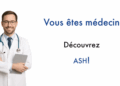 Vous êtes médecin? Découvrez ASH