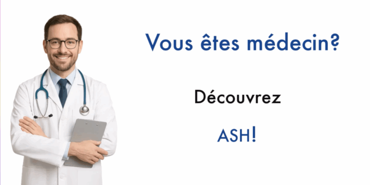 Vous êtes médecin? Découvrez ASH